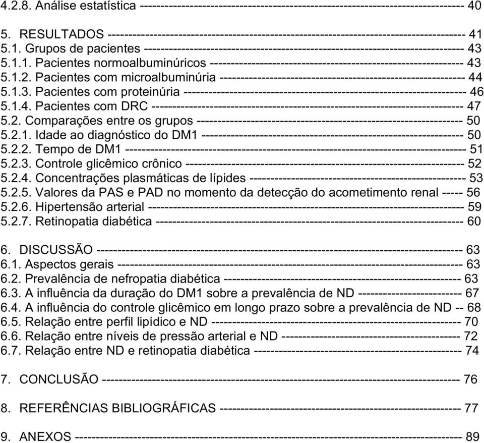 5.1. Grupos de pacientes ----------------------------------------------------------------------------- 43 5.1.1. Pacientes normoalbuminúricos ------------------------------------------------------------- 43 5.