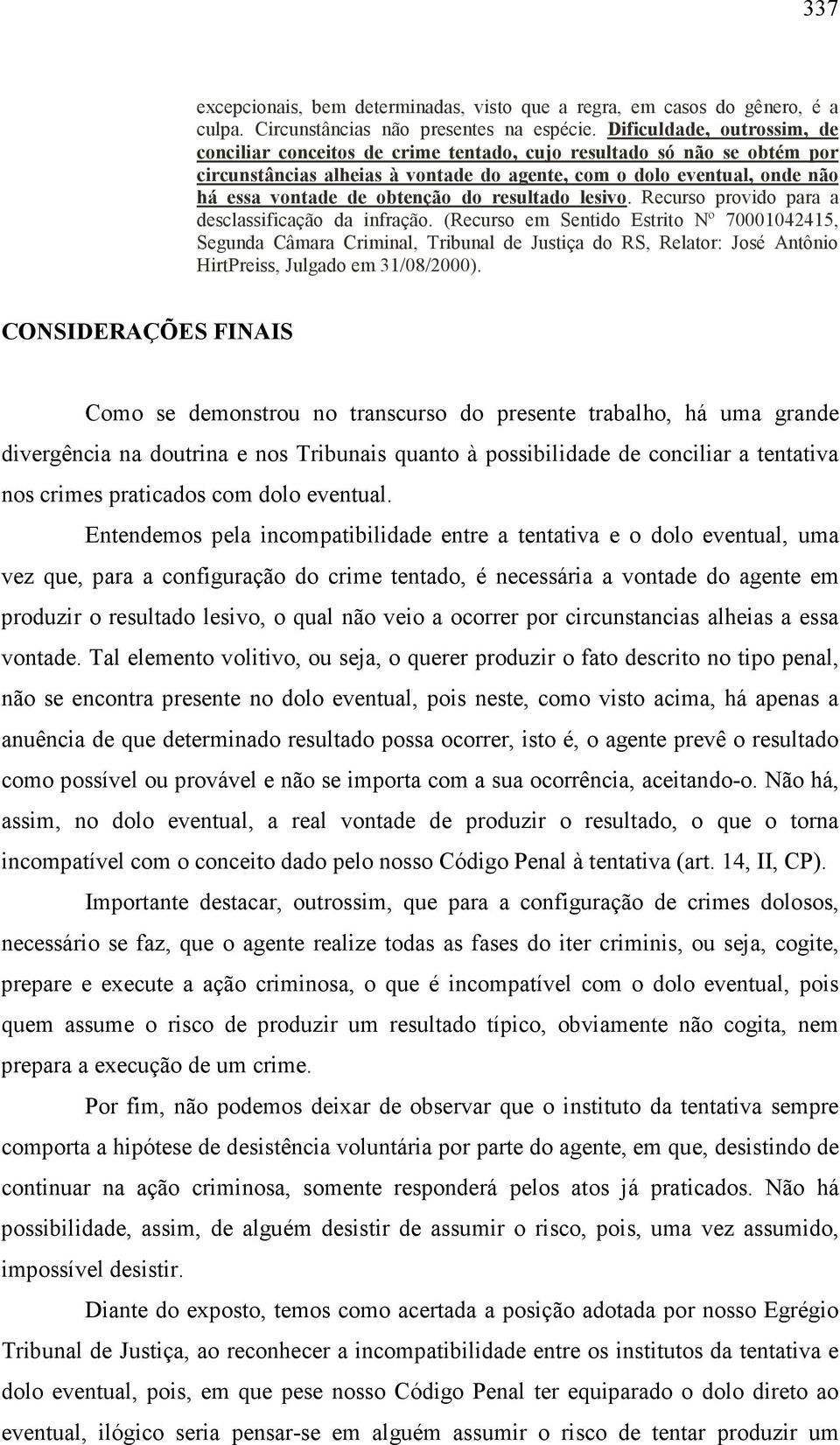 obtenção do resultado lesivo. Recurso provido para a desclassificação da infração.