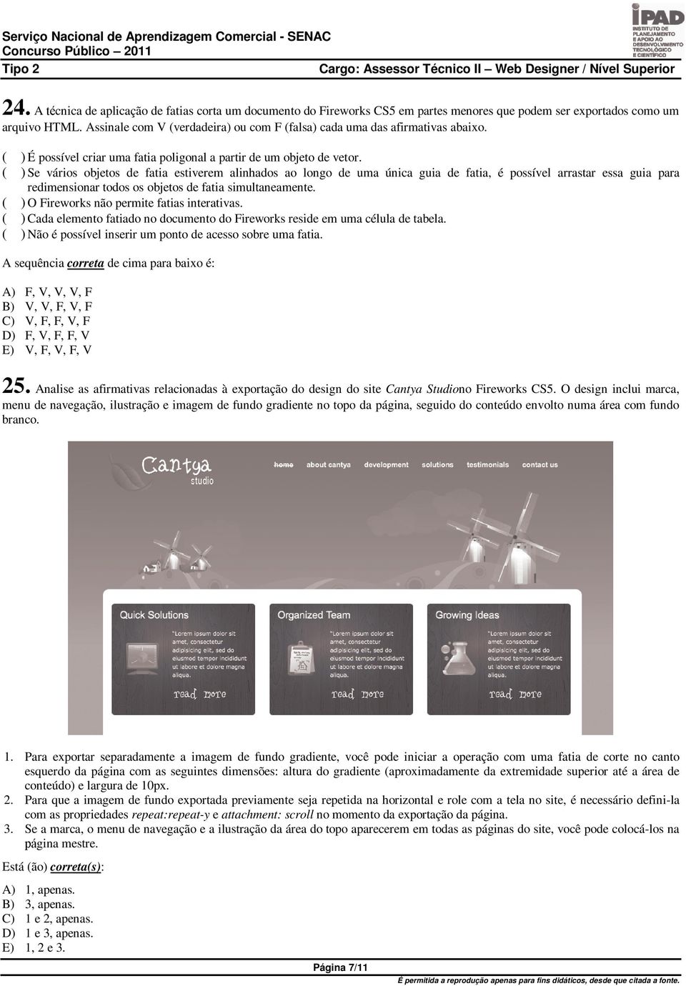 ( ) Se vários objetos de fatia estiverem alinhados ao longo de uma única guia de fatia, é possível arrastar essa guia para redimensionar todos os objetos de fatia simultaneamente.