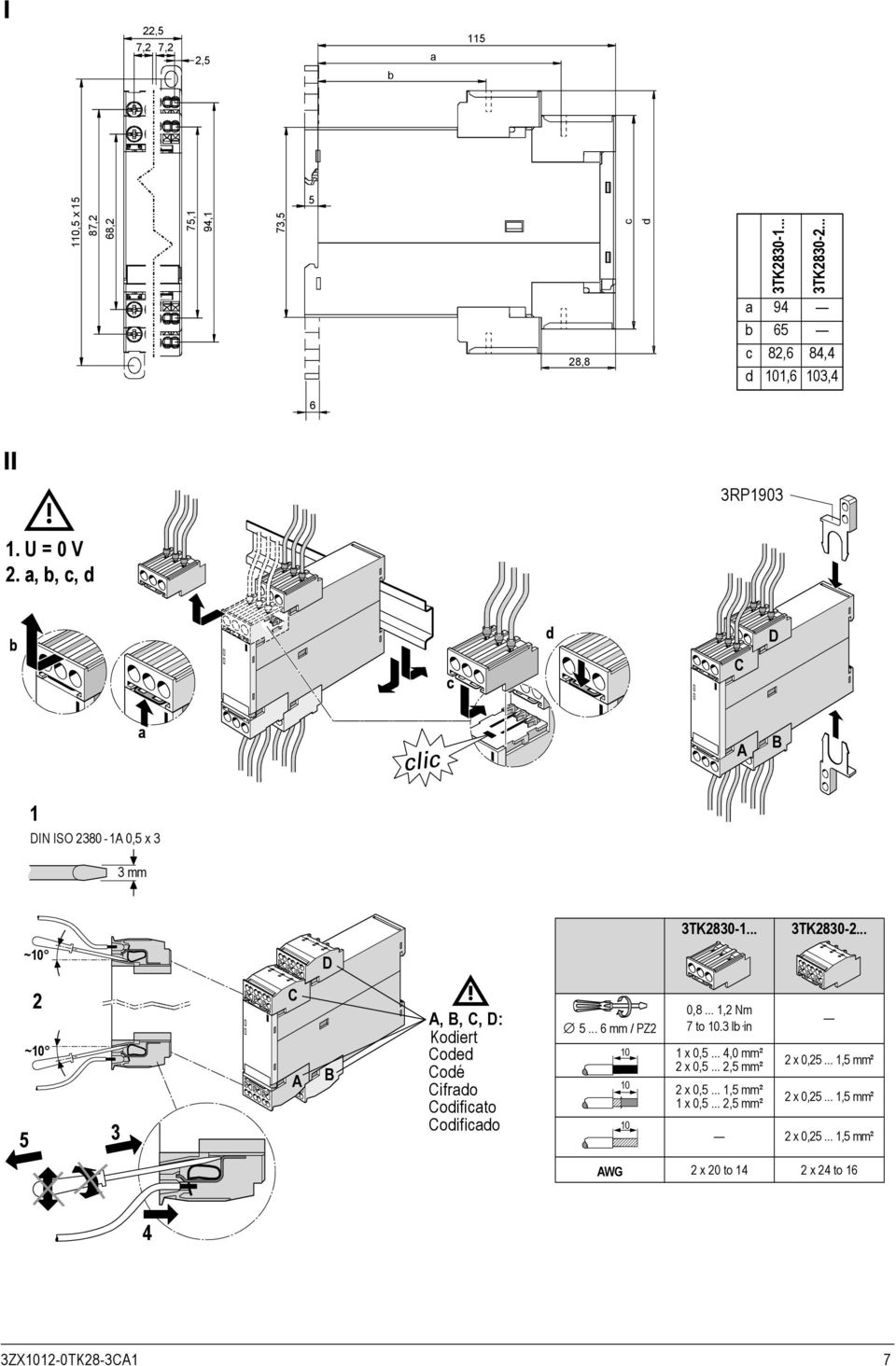 .. ~10 D 5 2 ~10 3 C A B A, B, C, D: Kodiert Coded Codé Cifrado Codificato Codificado 5... 6 mm / PZ2 10 10 10 0,8... 1,2 Nm 7 to 10.