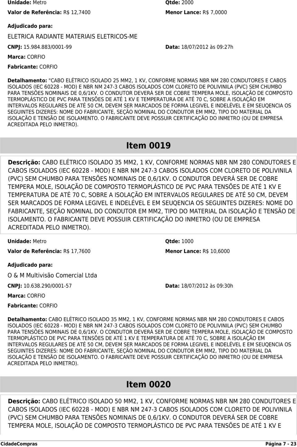 NBR NM 247-3 CABOS ISOLADOS COM CLORETO DE POLIVINILA (PVC) SEM CHUMBO PARA TENSÕES NOMINAIS DE 0,6/1KV.