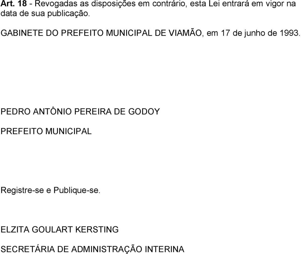 GABINETE DO PREFEITO MUNICIPAL DE VIAMÃO, em 17 de junho de 1993.