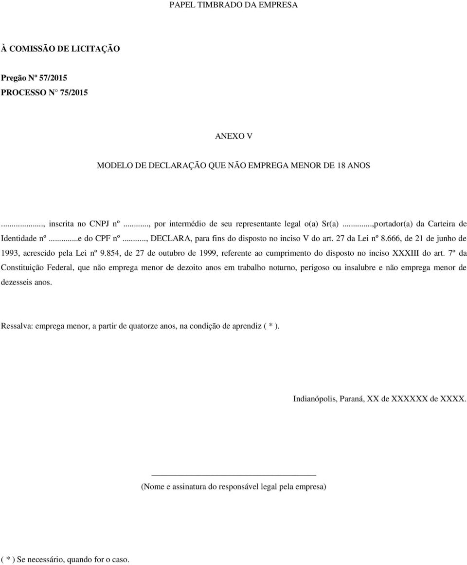 666, de 21 de junho de 1993, acrescido pela Lei nº 9.854, de 27 de outubro de 1999, referente ao cumprimento do disposto no inciso XXXIII do art.