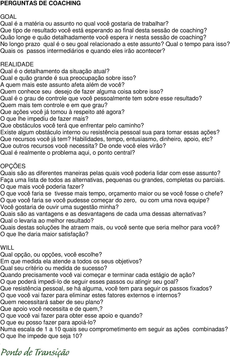 Quais os passos intermediários e quando eles irão acontecer? REALIDADE Qual é o detalhamento da situação atual? Qual e quão grande é sua preocupação sobre isso?