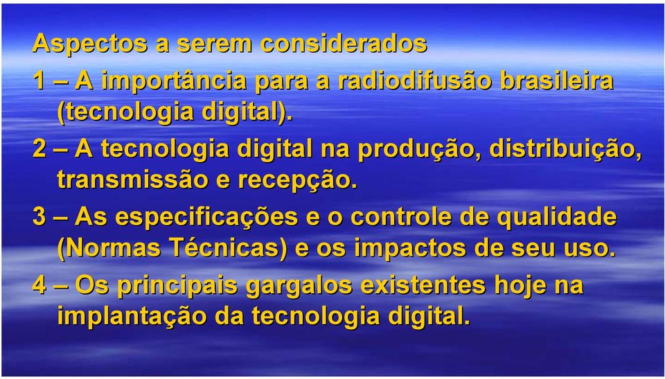 2 A tecnologia digital na produção, distribuição, transmissão e recepção.