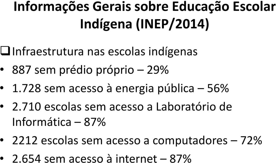 728 sem acesso à energia pública 56% 2.