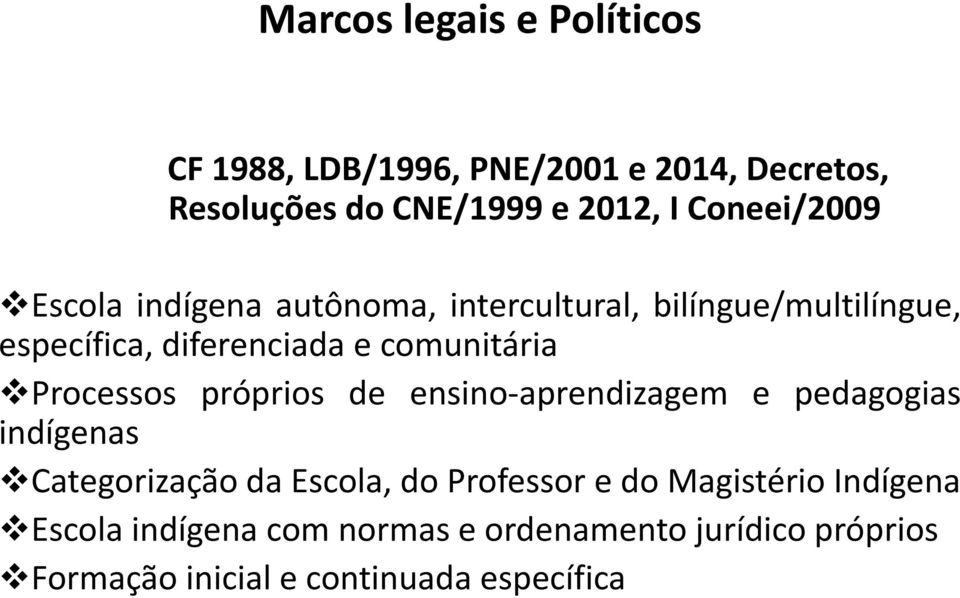 comunitária Processos próprios de ensino-aprendizagem e pedagogias indígenas Categorização da Escola, do