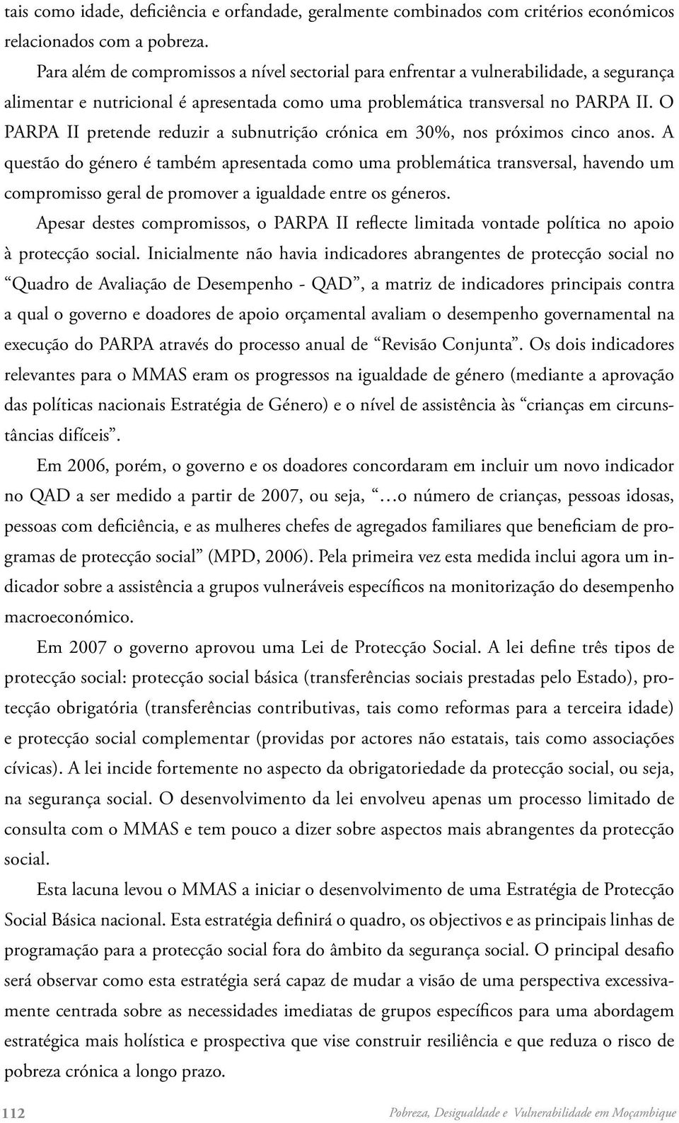 O PARPA II pretende reduzir a subnutrição crónica em 30%, nos próximos cinco anos.