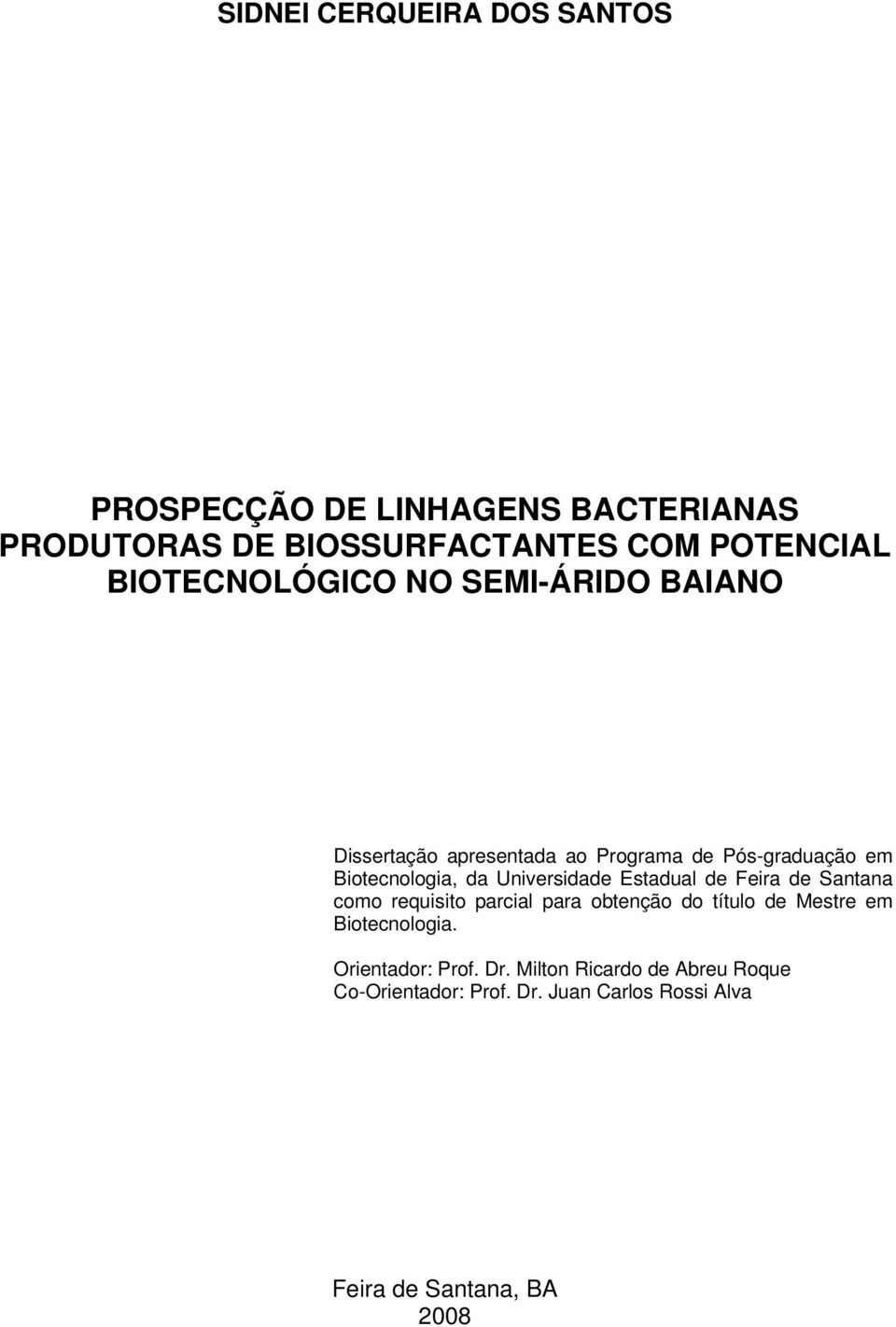 Universidade Estadual de Feira de Santana como requisito parcial para obtenção do título de Mestre em Biotecnologia.