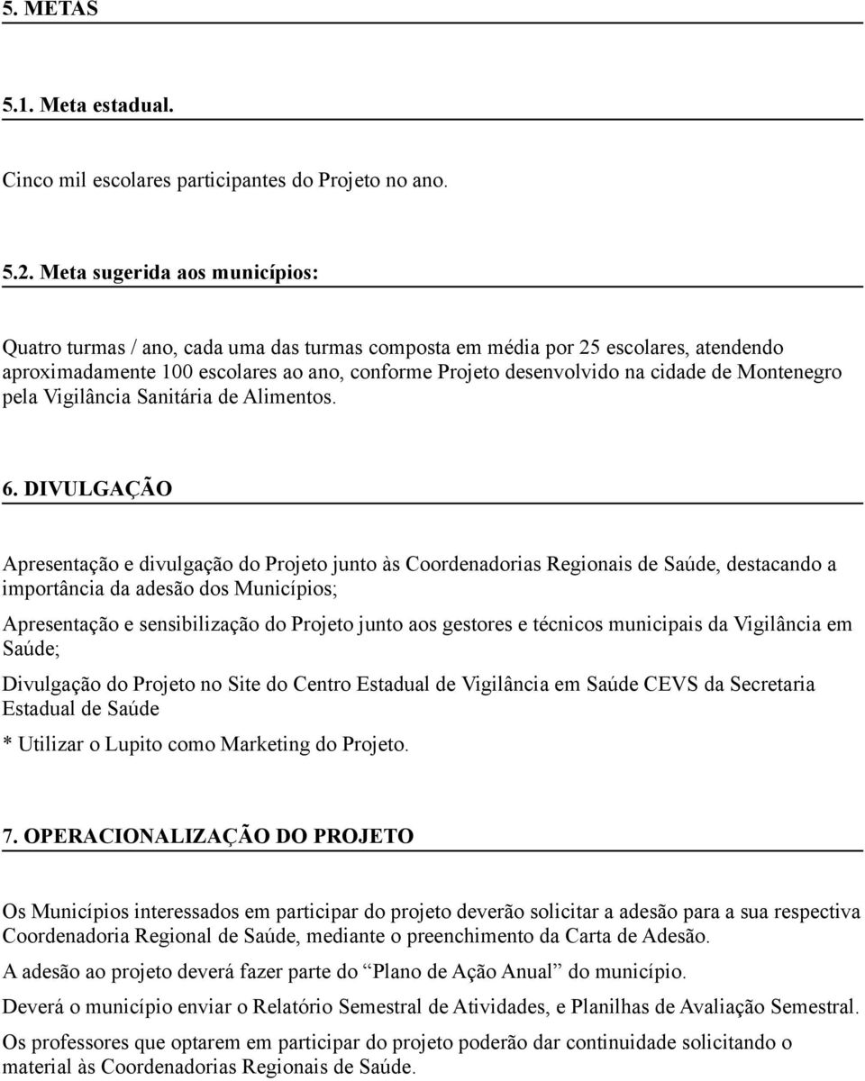 Montenegro pela Vigilância Sanitária de Alimentos. 6.