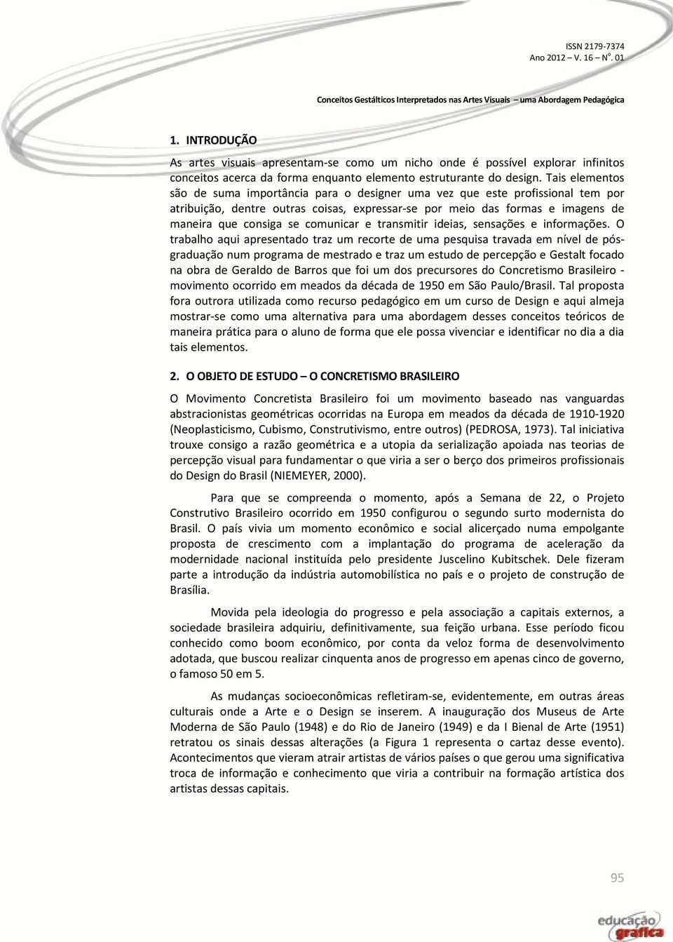 comunicar e transmitir ideias, sensações e informações.