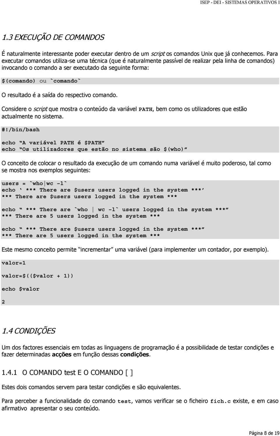 respectivo coman. Considere o script que mostra o conteú da variável PATH, bem como os utilizares que estão actualmente no sistema.