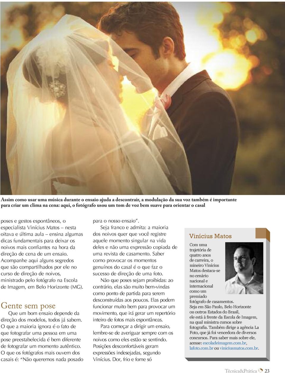 ensaio. Acompanhe aqui alguns segredos que são compartilhados por ele no curso de direção de noivos, ministrado pelo fotógrafo na Escola de Imagem, em Belo Horizonte (MG).