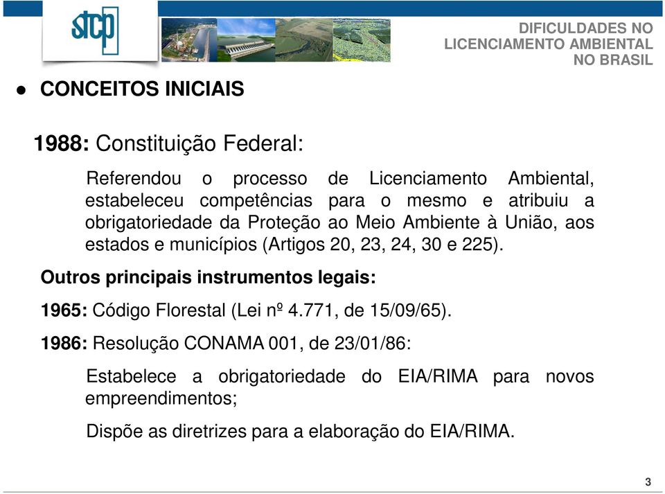 Outros principais instrumentos legais: 1965: Código Florestal (Lei nº 4.771, de 15/09/65).