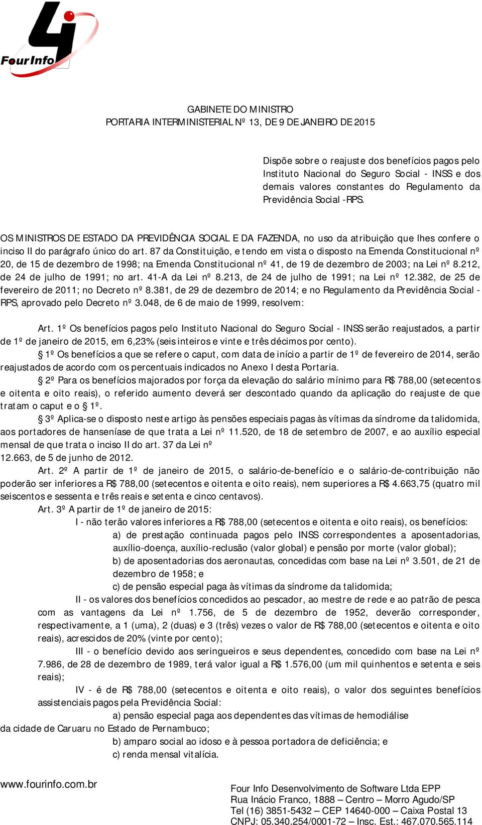 87 da Constituição, e tendo em vista o disposto na Emenda Constitucional nº 20, de 15 de dezembro de 1998; na Emenda Constitucional nº 41, de 19 de dezembro de 2003; na Lei nº 8.