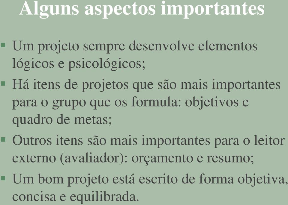 objetivos e quadro de metas; Outros itens são mais importantes para o leitor externo