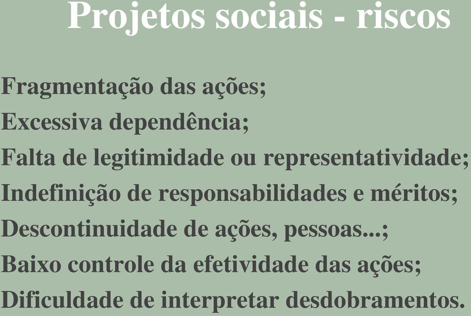 de responsabilidades e méritos; Descontinuidade de ações, pessoas.