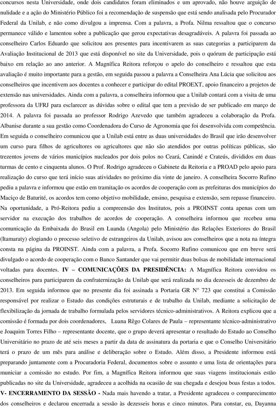 Nilma ressaltou que o concurso permanece válido e lamentou sobre a publicação que gerou expectativas desagradáveis.