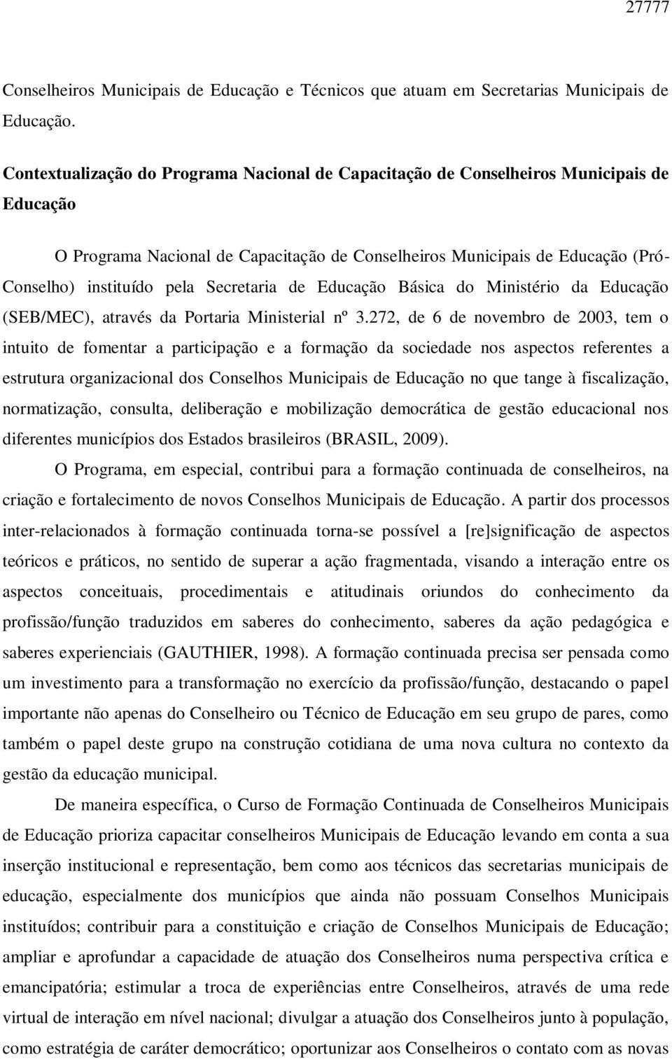 Secretaria de Educação Básica do Ministério da Educação (SEB/MEC), através da Portaria Ministerial nº 3.