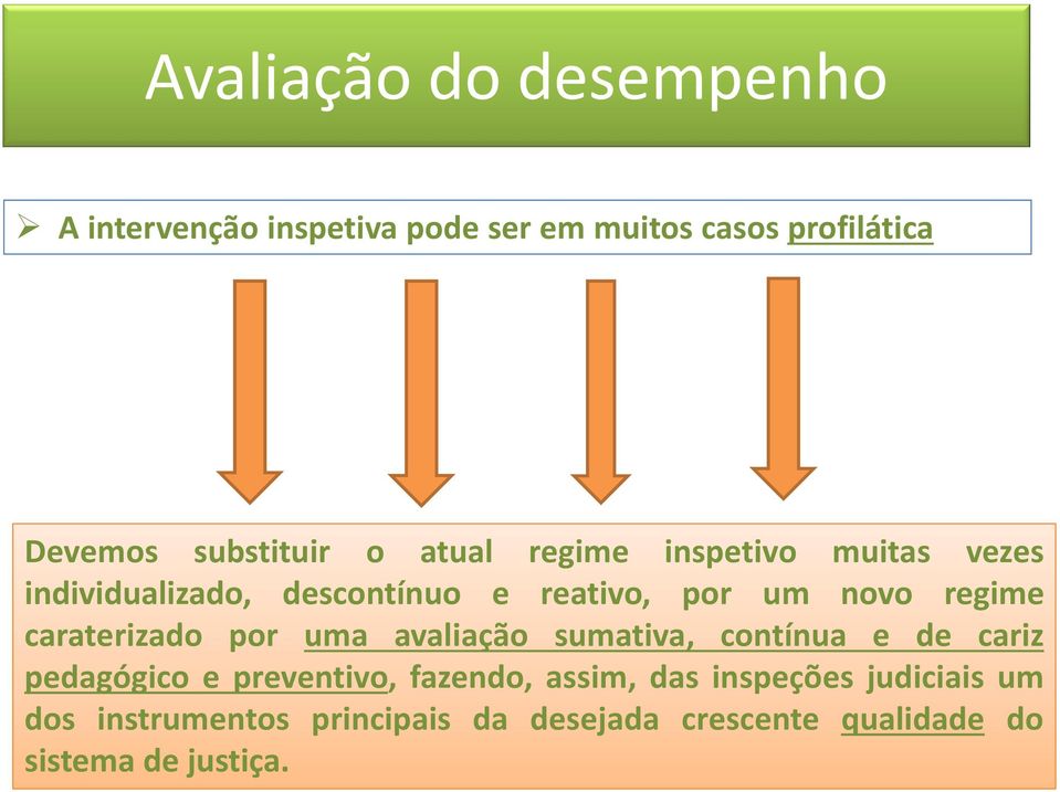 regime caraterizado por uma avaliação sumativa, contínua e de cariz pedagógico e preventivo, fazendo,