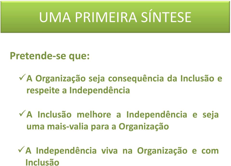 Inclusão melhore a Independência e seja uma mais-valia