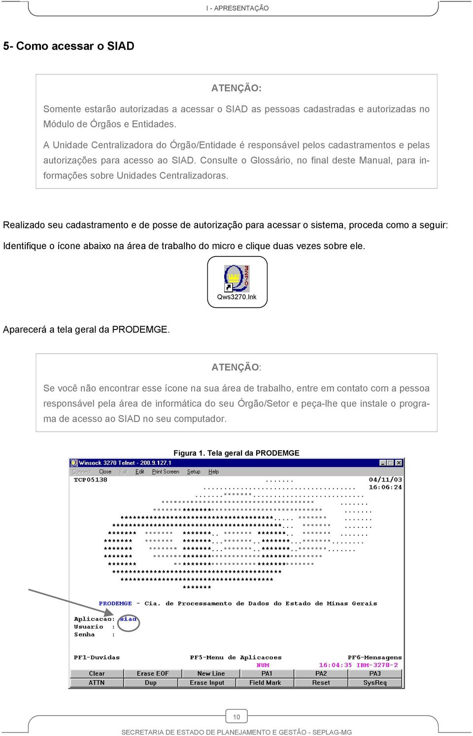 Consulte o Glossário, no final deste Manual, para informações sobre Unidades Centralizadoras.