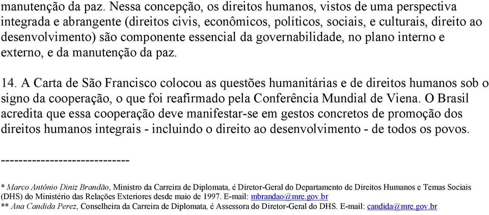 essencial da governabilidade, no plano interno e externo, e da  14.