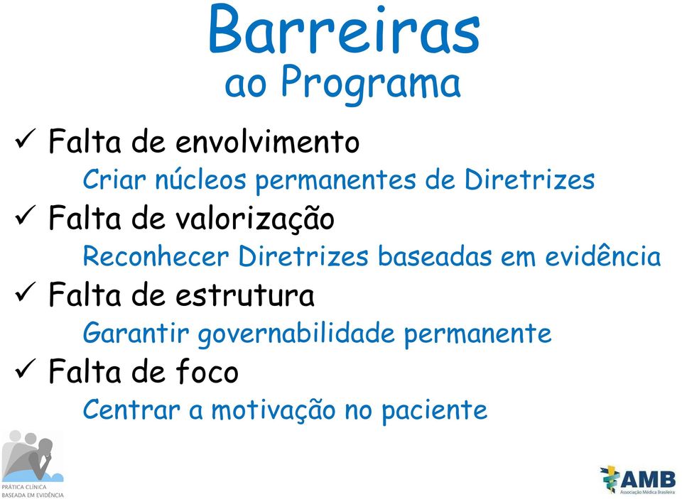 Diretrizes baseadas em evidência Falta de estrutura Garantir