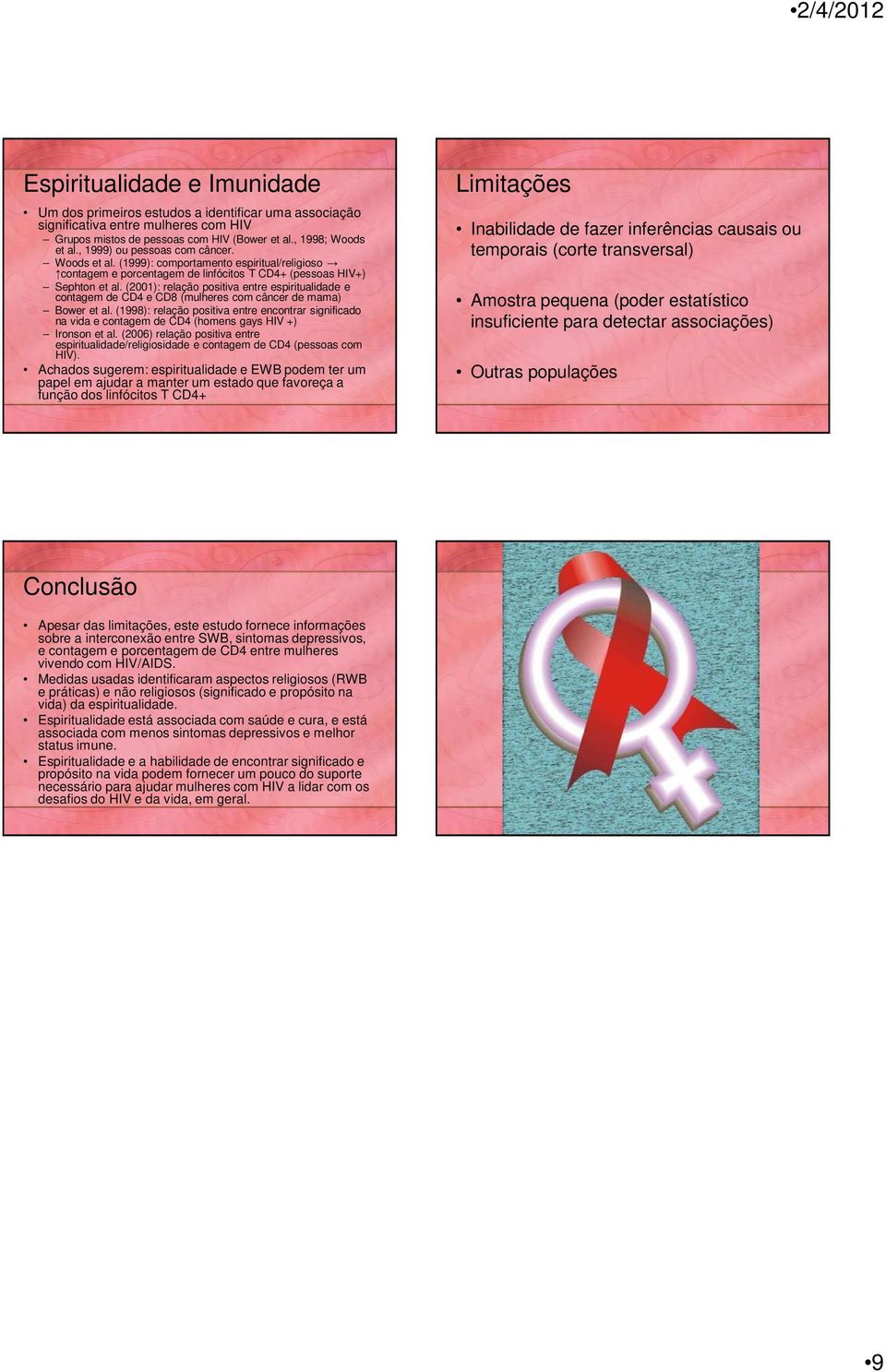 (2001): relação positiva entre espiritualidade e contagem de CD4 e CD8 (mulheres com câncer de mama) Bower et al.