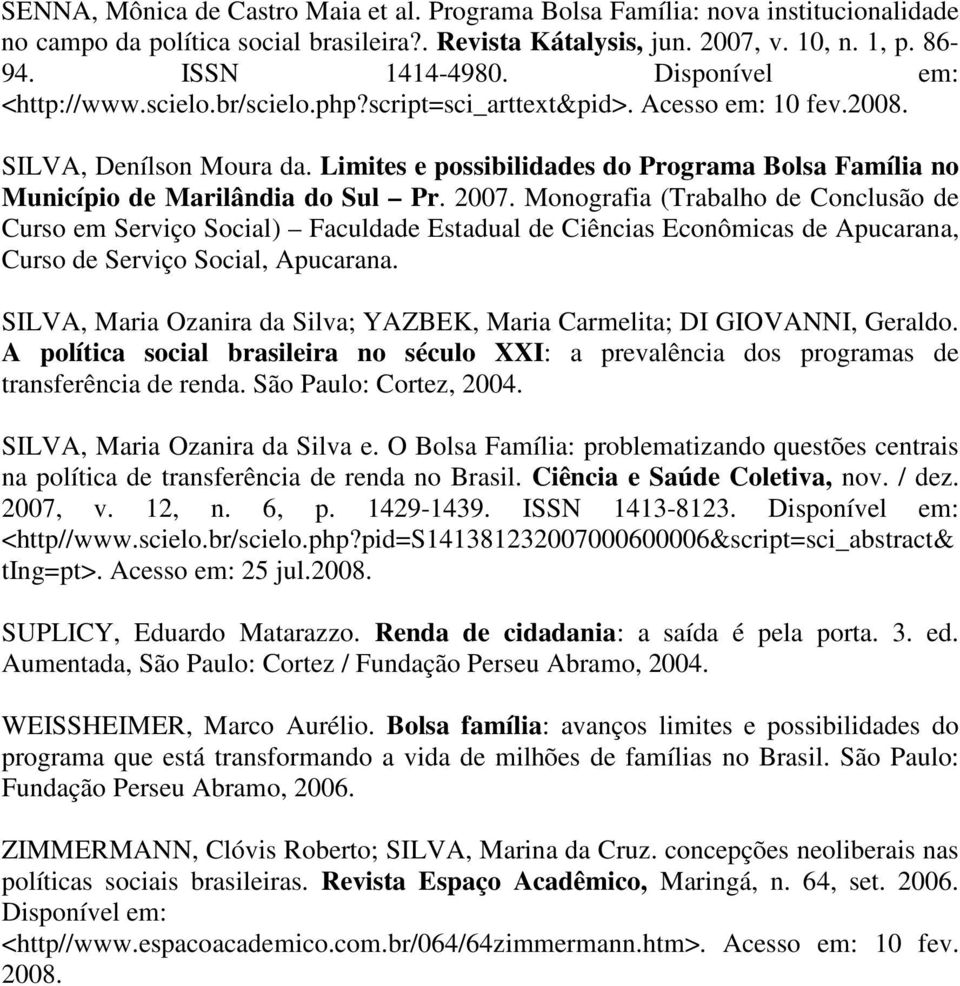 Limites e possibilidades do Programa Bolsa Família no Município de Marilândia do Sul Pr. 2007.