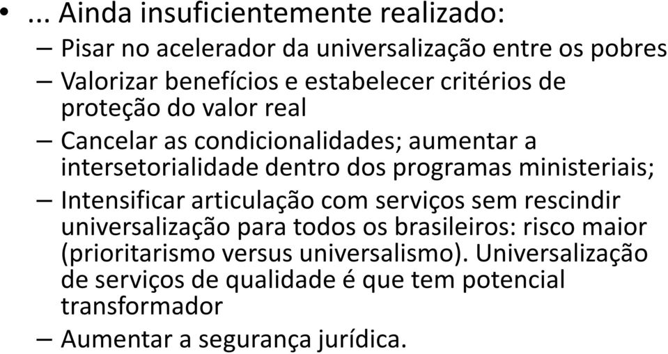 programas ministeriais; Intensificar articulação com serviços sem rescindir universalização para todos os brasileiros: risco