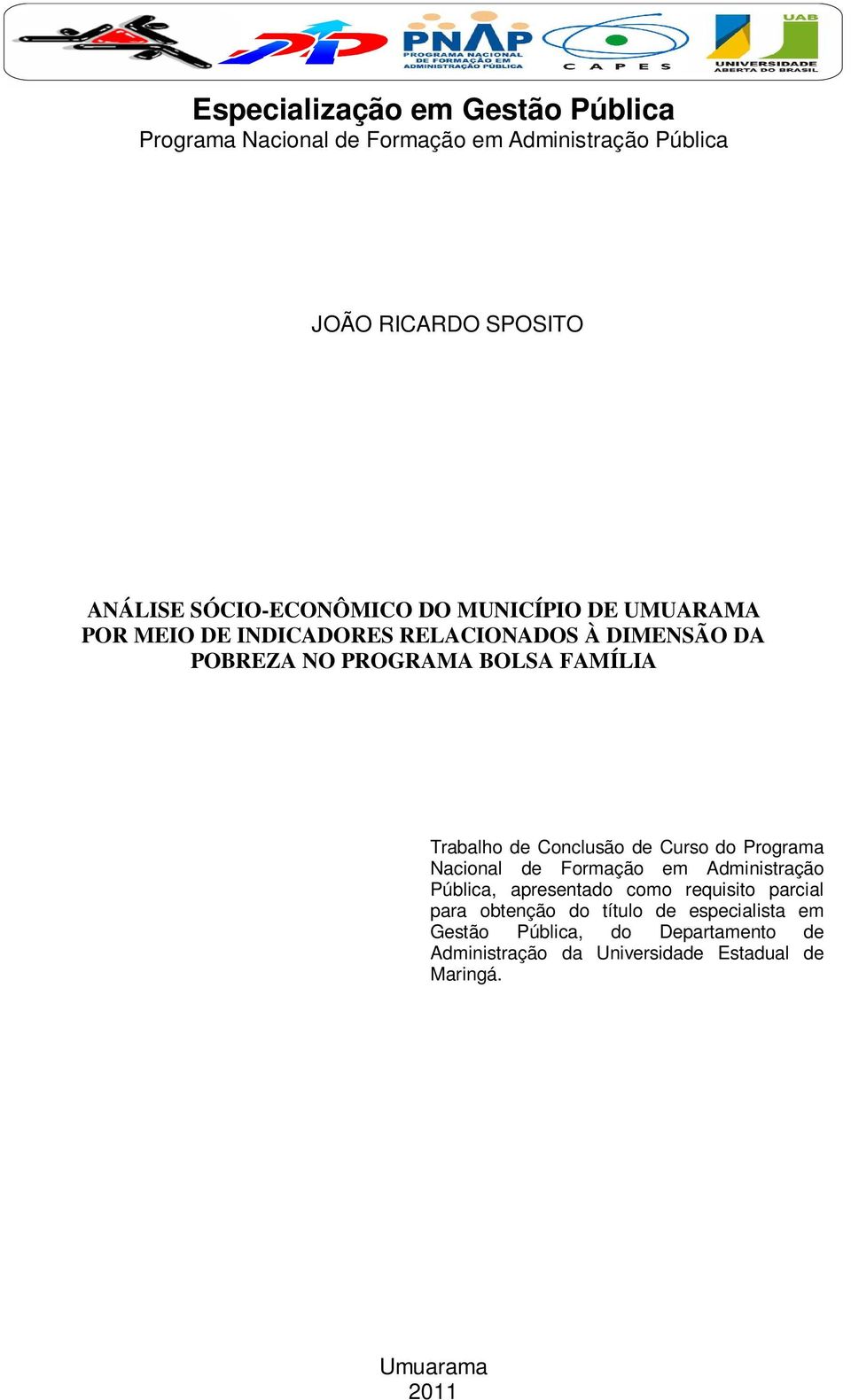 Trabalho de Conclusão de Curso do Programa Nacional de Formação em Administração Pública, apresentado como requisito parcial