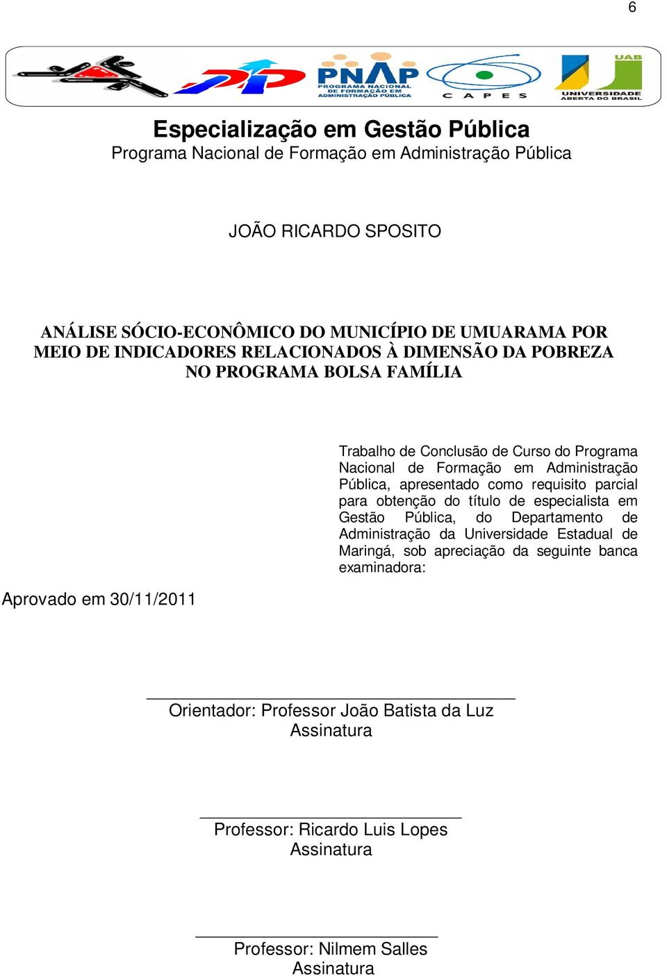 Administração Pública, apresentado como requisito parcial para obtenção do título de especialista em Gestão Pública, do Departamento de Administração da Universidade Estadual