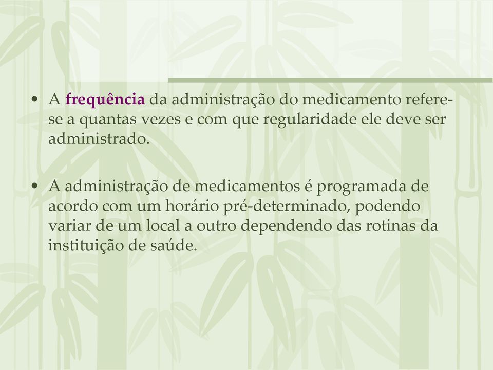 A administração de medicamentos é programada de acordo com um horário