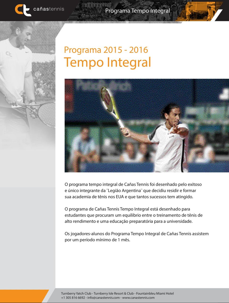 O programa de Cañas Tennis Tempo Integral está desenhado para estudantes que procuram um equilibrio entre o treinamento de tênis de