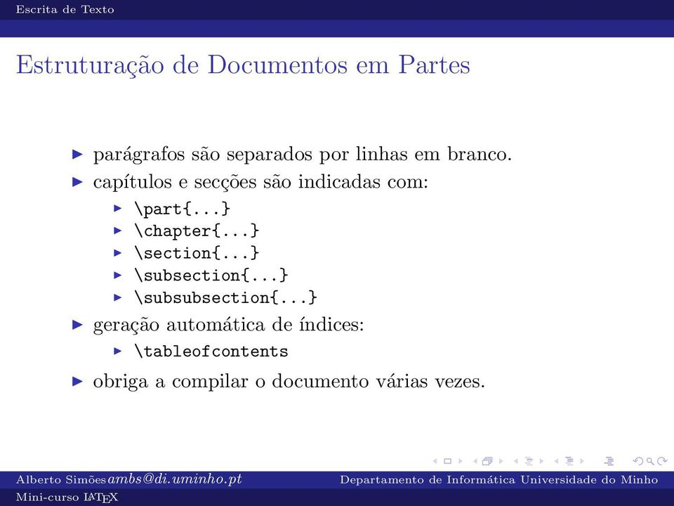 capítulos e secções são indicadas com: \part{...} \chapter{...} \section{.