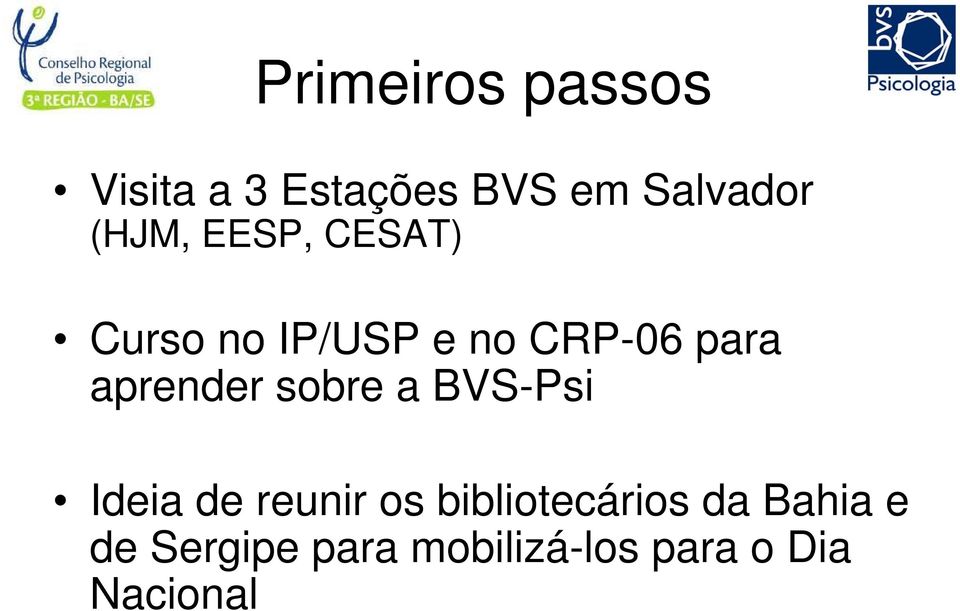 aprender sobre a BVS-Psi Ideia de reunir os