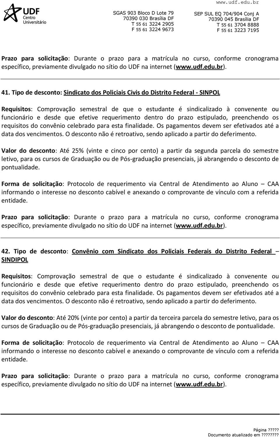 Pós-graduação presenciais, já abrangendo o desconto de 42.