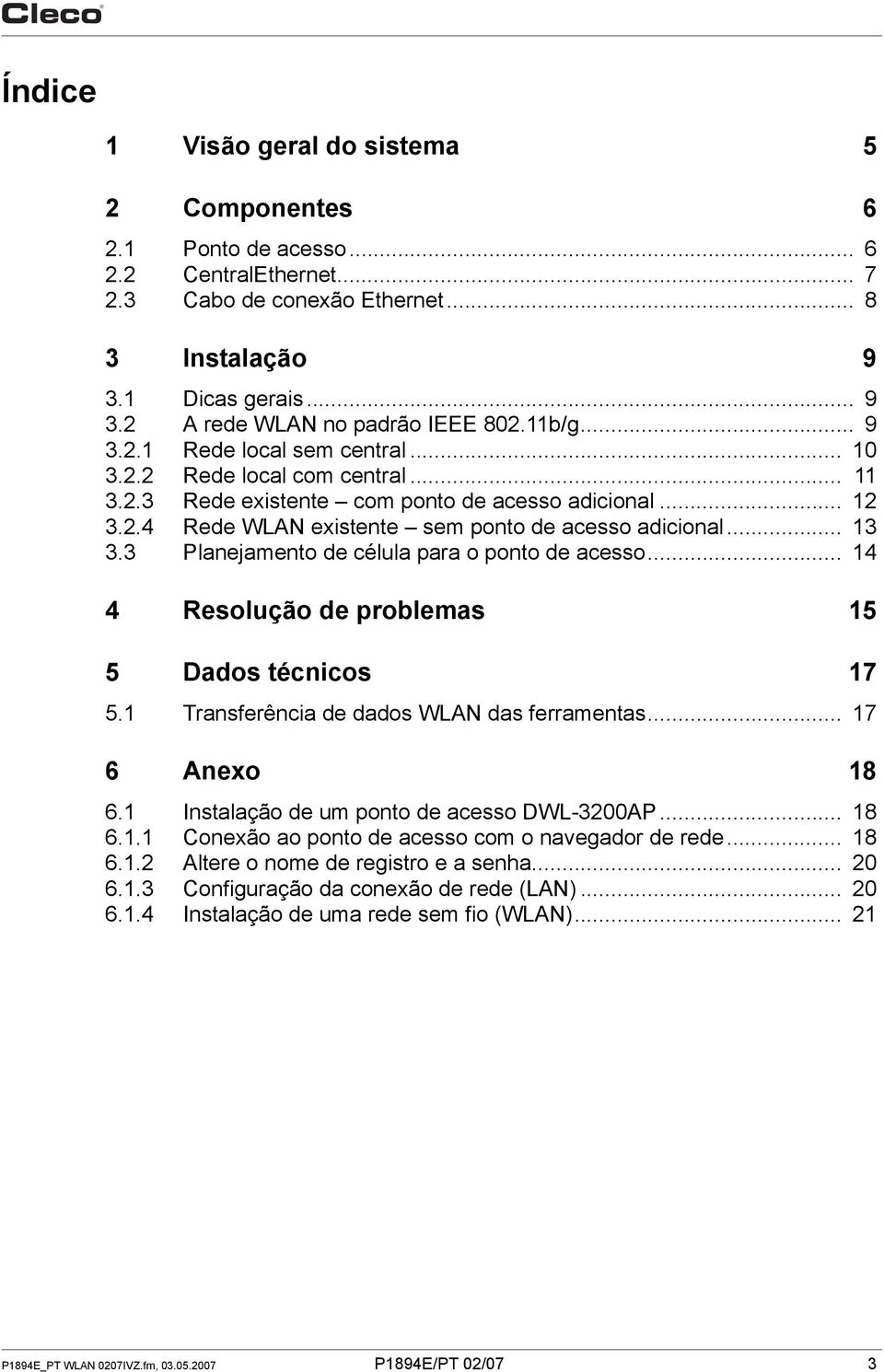 3 Planejamento de célula para o ponto de acesso... 14 4 Resolução de problemas 15 5 Dados técnicos 17 5.1 Transferência de dados WLAN das ferramentas... 17 6 Anexo 18 6.