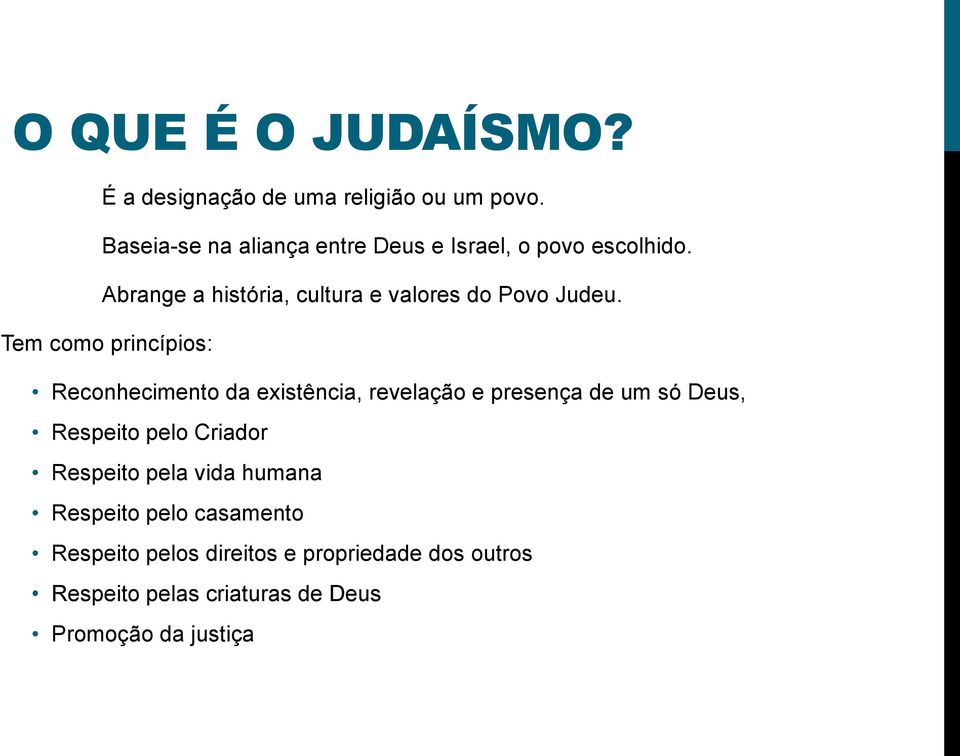 Abrange a história, cultura e valores do Povo Judeu.