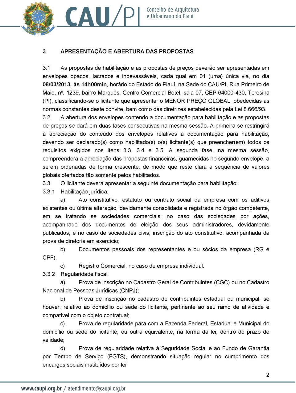 do Estado do Piauí, na Sede do CAU/PI, Rua Primeiro de Maio, nº.