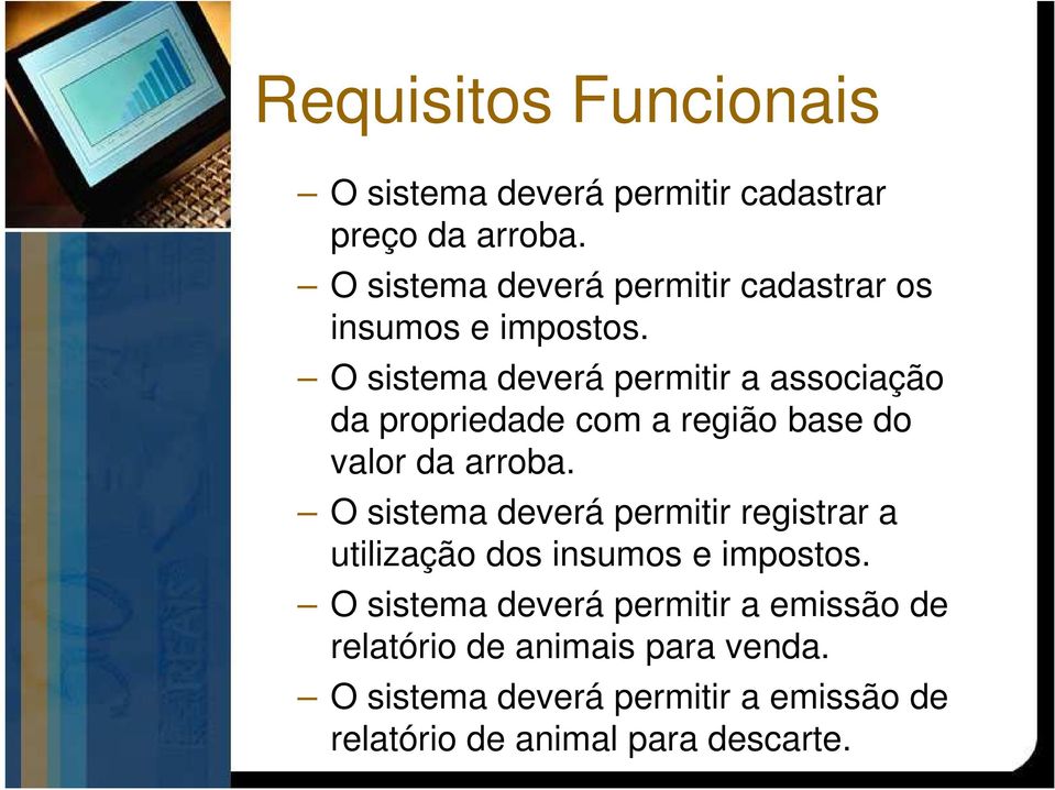 O sistema deverá permitir a associação da propriedade com a região base do valor da arroba.