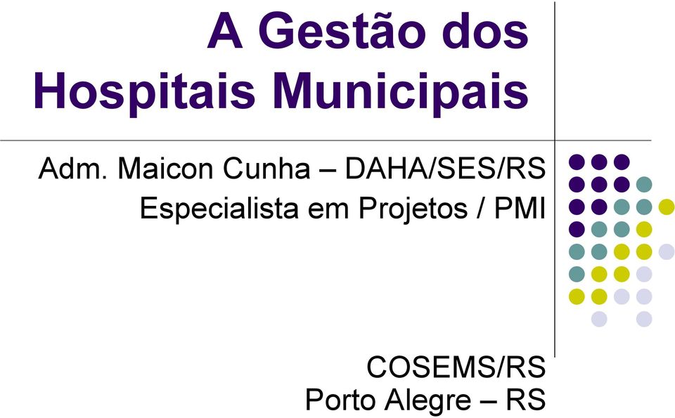 Maicon Cunha DAHA/SES/RS