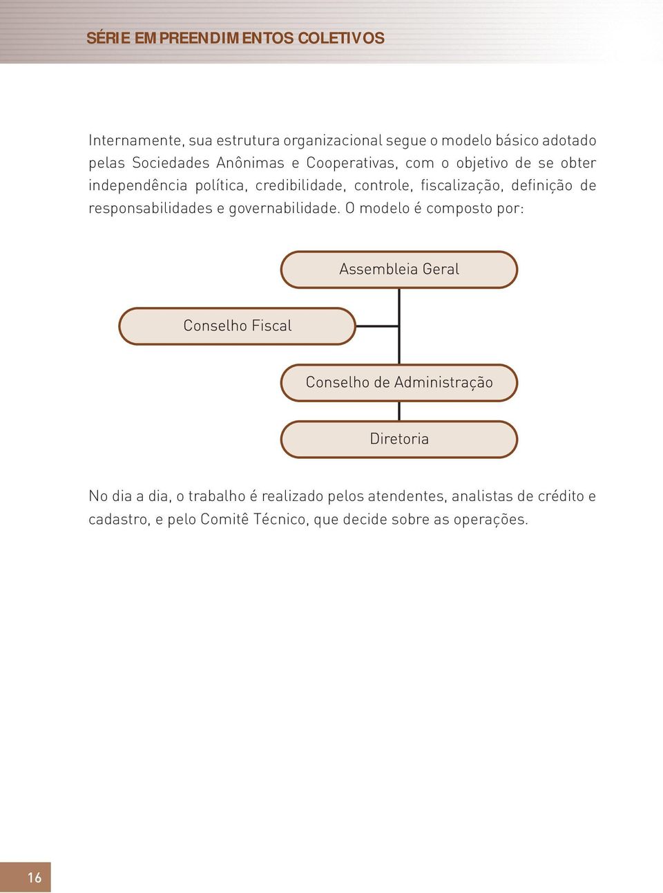 fiscalização, definição de responsabilidades e governabilidade.