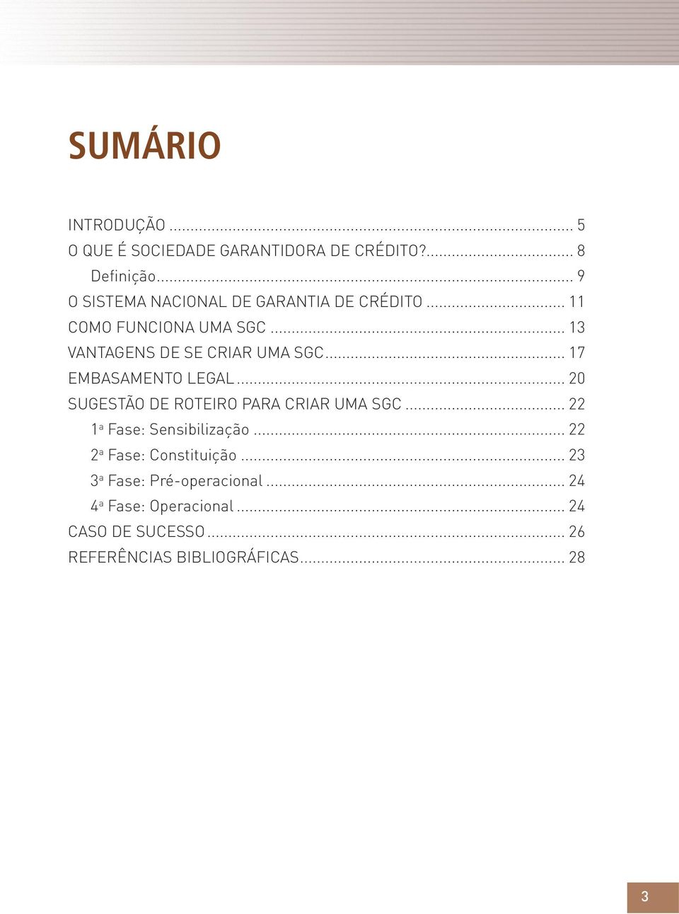 .. 17 EMBASAMENTO LEGAL... 20 SUGESTÃO DE ROTEIRO PARA CRIAR UMA SGC... 22 1 a Fase: Sensibilização.