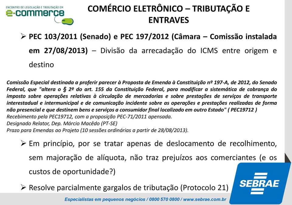 155 da Constituição Federal, para modificar a sistemática de cobrança do imposto sobre operações relativas à circulação de mercadorias e sobre prestações de serviços de transporte interestadual e