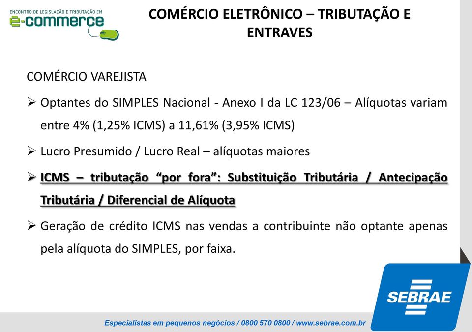 maiores ICMS tributação por fora : Substituição Tributária / Antecipação Tributária / Diferencial de