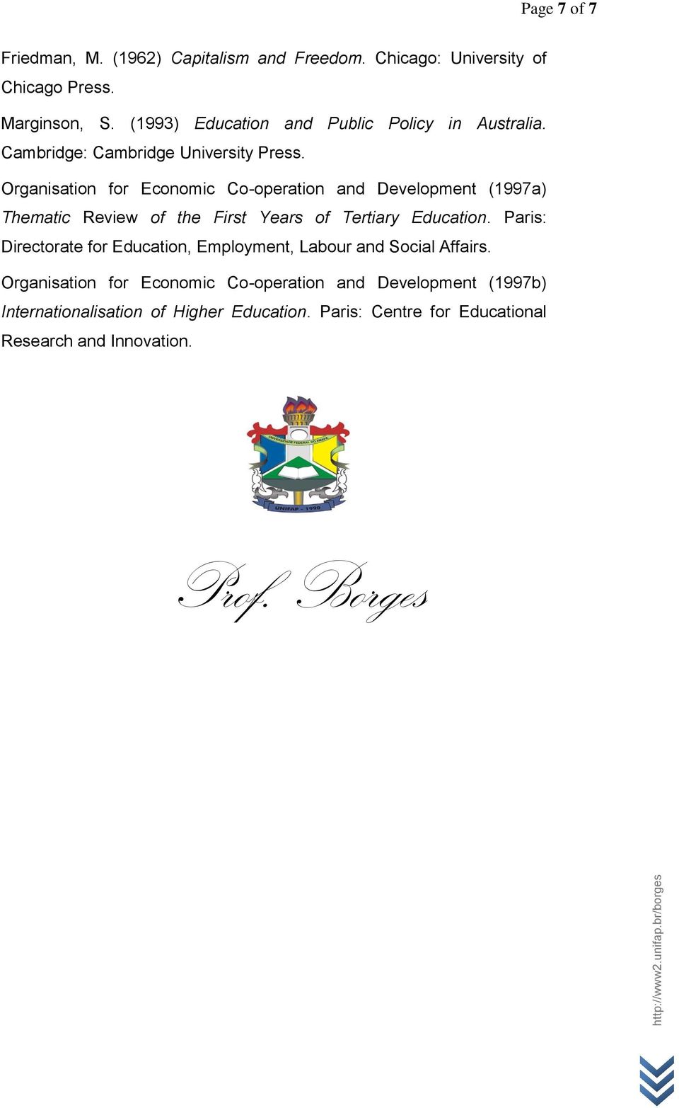 Organisation for Economic Co-operation and Development (1997a) Thematic Review of the First Years of Tertiary Education.