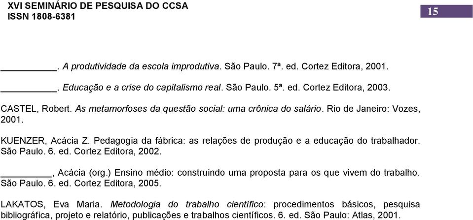 Pedagogia da fábrica: as relações de produção e a educação do trabalhador. São Paulo. 6. ed. Cortez Editora, 2002., Acácia (org.