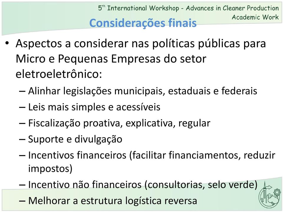 explicativa, regular Suporte e divulgação Considerações finais Incentivos financeiros (facilitar